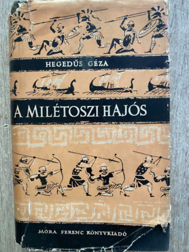 Szerk.: Lelkes Gy�rgyn� Heged�s G�za - A mil�toszi haj�s - Gy�ry Mikl�s illusztr�ci�ival (Saj�t k�ppel)