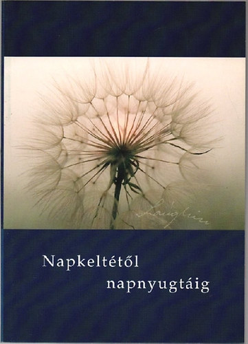 L�ng Tibor - Napkelt�t�l napnyugt�ig