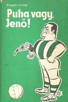 Pongrácz György - Puha vagy, Jenő!