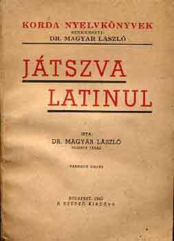 Dr. Magyar L�szl� - J�tszva latinul