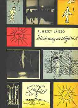 Aujeszky László - Értsük meg az időjárást (búvár könyvek)