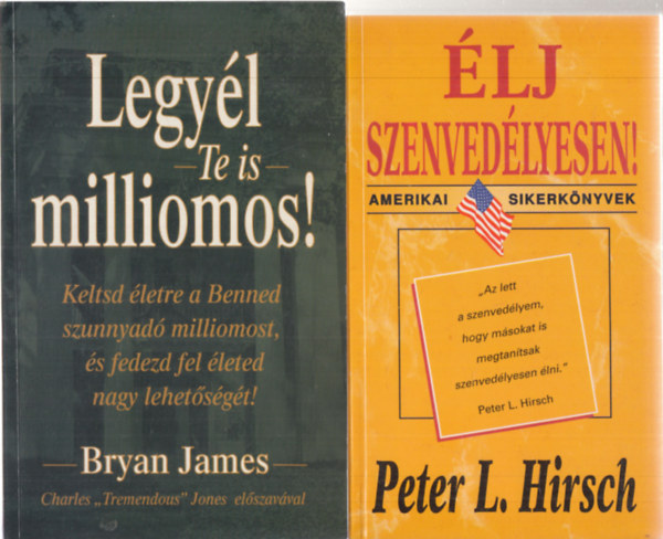 Bryan James Peter L. Hirsch - �lj szenved�lyesen! + Legy�l Te is milliomos!