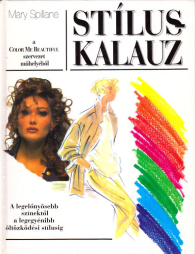 Mary Spillane - Stíluskalauz - A legelőnyösebb színektől a legegyénibb öltözködési stílusig