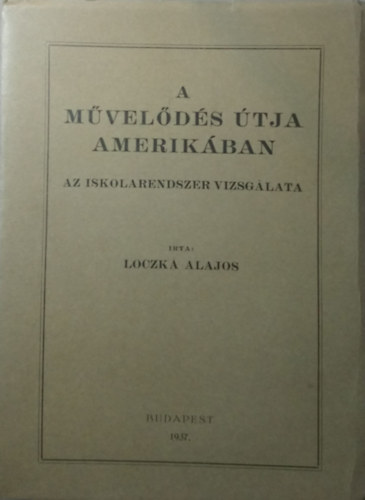 Loczka Alajos - A mvelds tja Amerikban - Az iskolarendszer vizsglata