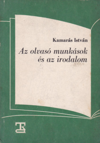 Kamarás István - Az olvasó munkások és az irodalom