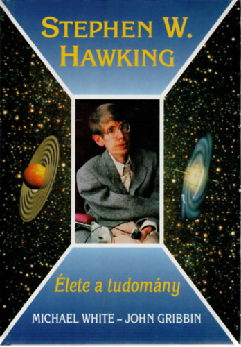 M.-Gribbin, J. White - Stephen Hawking: �lete a tudom�ny