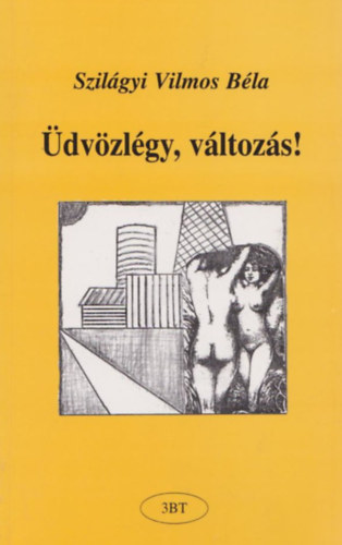 Szil�gyi Vilmos B�la - �dv�zl�gy, v�ltoz�s!