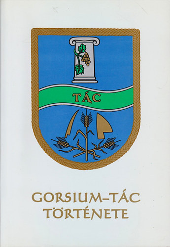 Erds Ferenc; Fitz Jen; Flp Gyula; Imrn Sznyegi Hajnalka - Gorsium - Tc trtnete