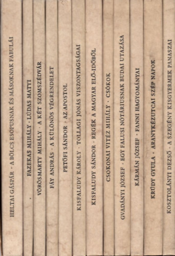 Kr�dy - Kosztol�nyi - Csokonai - V�r�smarty - Pet�fi - Tevan Amat�r K�nyvek I-XII.  - A b�lcs Esopusnak �s m�soknak fabul�i - �s oktat� besz�dei valamint azoknak �rtelme -  A szeg�ny kisgyermek panaszai -  Aranyk�z utcai sz�p napok - Fanni hagyom�nyai - L�das Matyi -