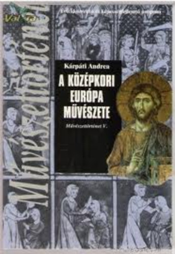 Krpti Andrea - A kzpkori Eurpa mvszete (Mvszettrtnet V.)- Kpes olvasknyv