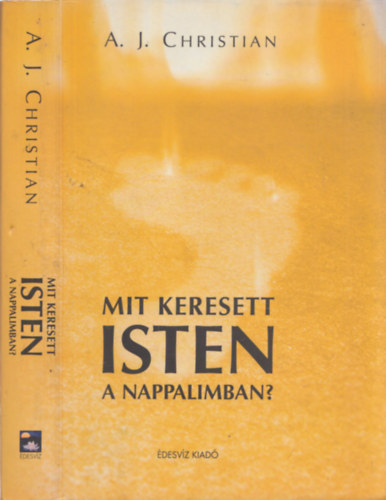 A. J. Christian - Mit keresett Isten a nappalimban?