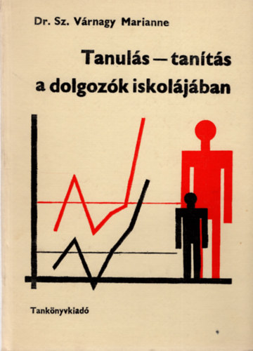 Dr. Sz. Várnagy Marianne - Tanulás-tanítás a dolgozók iskolájában