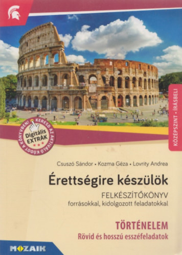 Kozma Gza, Lovrity Andreaanna Csusz Sndor - rettsgire kszlk - Trtnelem, kzpszint - Rvid s hossz esszfeladatok (MS-2376U)