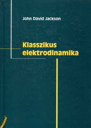 John David Jackson - Klasszikus elektrodinamika