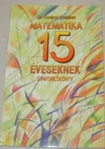 Dr.Kor�nyi Erzs�bet - Matematikai alapismeretek 15 �veseknek