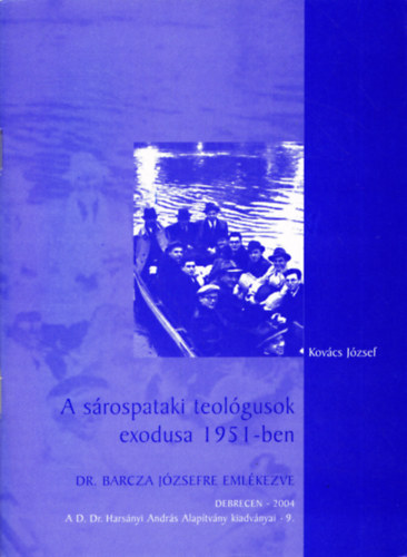Kovcs Jzsef - A srospataki teolgusok exodusa 1951-ben (Dr. Barcza Jzsefre emlkezve)