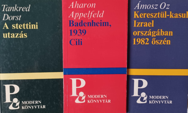 Aharon Appelfeld, �mosz Oz Tankred Dorst - 3 db Modern K�nyvt�r sorozat k�nyvek: A stettini utaz�s + Badenheim, 1939-Cili + Kereszt�l-kasul Izrael orsz�g�ban 1982 �sz�n