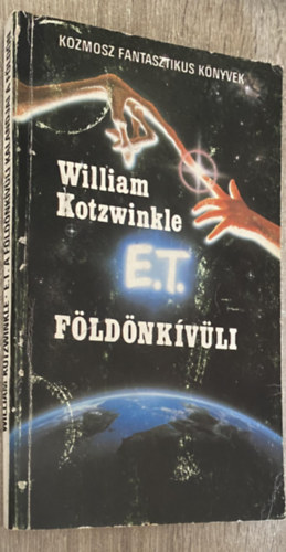 Szerk.: Kuczka Pter, Ford.: Szentmihlyi Szab Pter William Kotzwinkle - E.T. A fldnkvli kalandjai a Fldn (Szentmihlyi Szab Pter fordtsa - Kozmosz Fantasztikus Knyvek - Sajt kppel)