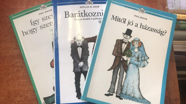 Phyllis M. Shaw, Leo F. Buscaglia Paul Hauck - 3 db Htkznapi pszicholgia knyv: Bartkozni j, gy szeress hogy szeressenek, A szeretet