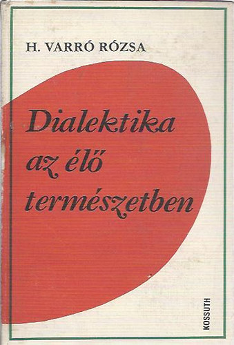 H. Varr� R�zsa - Dialektika az �l� term�szetben