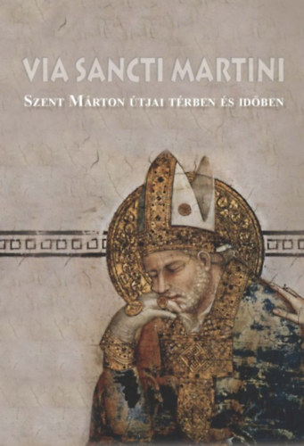 Tth Ferenc ; Zgorhidi Czigny Balzs (szerk.) - Via Sancti Martini