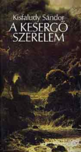 Kisfaludy S�ndor - A keserg� szerelem