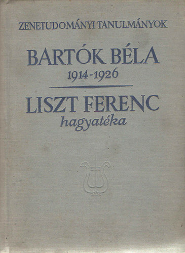 Szabolcsi Bence; Bartha Dnes szerk. - Bartk Bla 1914-1926  -  Liszt Ferenc hagyatka