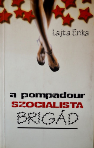 Lajta Erika - A pompadour szocialista brigd