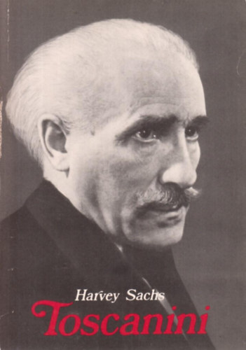 Harvey Sachs - Toscanini
