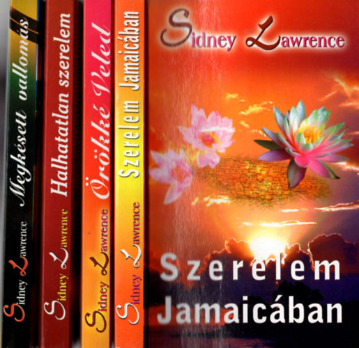Sydney Lawrence - 4 db Sydney Lawrence: Megk�sett vallom�s, Halhatatlan szerelem, �r�kk� veled, Szerelem Jamaic�ban.
