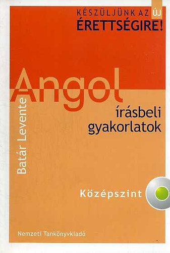 Batr Levente - Angol rsbeli gyakorlatok - kzpszint - Kszljnk az j rettsgire