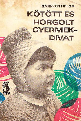 S�rk�zi Helga - K�t�tt �s horgolt gyermekdivat