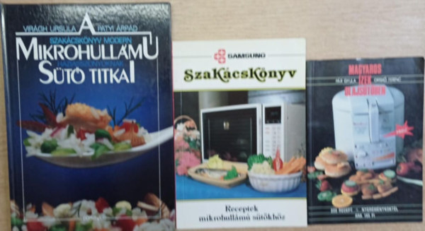 3 db szak�csk�nyv: A mikrohull�m� s�t� titkai (Szak�csk�nyv modern h�ziasszonyoknak) - Samsunk szak�csk�nyv - Magyaros �zek olajs�t�ben