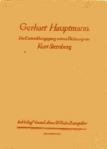 Kurt Sternberg - Gerhart Hauptmann. Der Entwicklungsgang seiner Dichtung