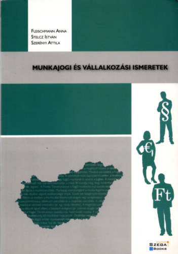 Stelcz István, Szerényi Attila Fleischmann Anna - Munkajogi és vállalkozási ismeretek