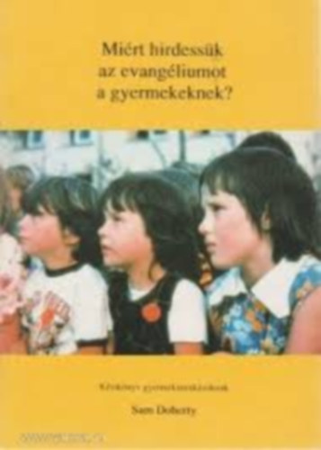 Sam Doherty - Mirt hirdessk az evangliumot a gyermekeknek?