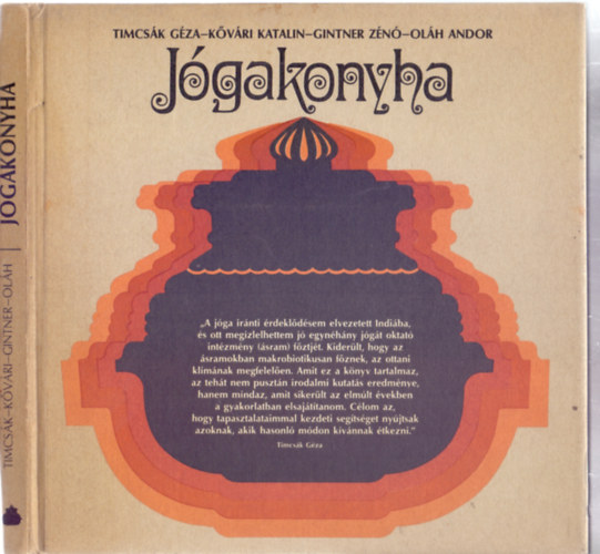 Oláh Andor (szerk.) - Jógakonyha - Indiai, kínai, japán tradíciók, makrobiotikus receptek (71 ábrával)