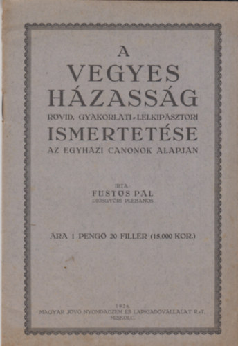 Fsts Pl - A vegyes hzassg rvid, gyakorlati-lelkipsztori ismertetse