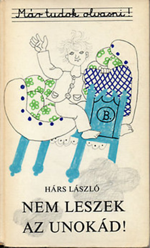 Hárs LÁszló - Nem leszek az unokád!