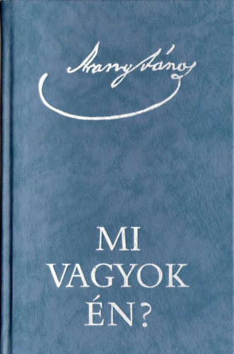 Arany Jnos - Mi vagyok n?