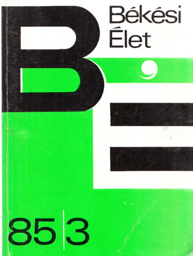 Békési Élet 1985/3. - Közművelődési és tudományos folyóirat (XX. évfolyam)