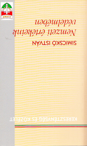 Simicsk� Istv�n - Nemzeti �rt�keink v�delm�ben (Kereszt�nys�g �s k�z�let) - Dedik�lt