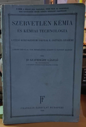 Dr. Szathmry Lszl - Szervetlen kmia s kmiai technologia a fels kereskedelmi iskolk II. osztlya rszre