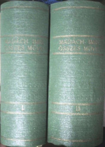 Mad�ch Imre - Mad�ch Imre �sszes m�vei I-II.