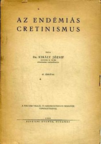 Kir�ly J�zsef - Az end�mi�s cretinismus