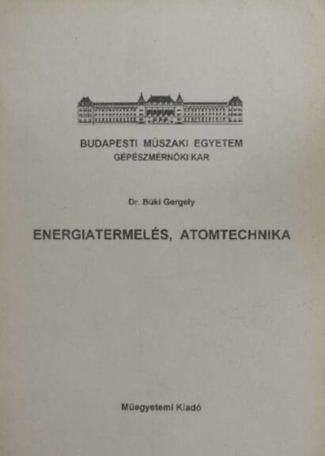 Dr. Bki Gergely - Energiatermels, atomtechnika