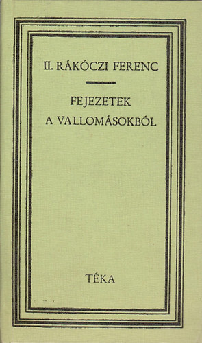 II. Rákóczi Ferenc - Fejezetek a vallomásokból (téka)