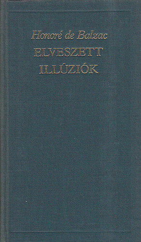 Honoré de Balzac - Elveszett illúziók (A világirodalom klasszikusai)