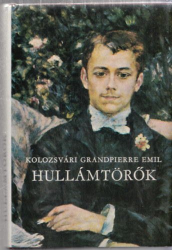 Kolozsv�ri Grandpierre Emil - Hull�mt�r�k (dedik�lt)