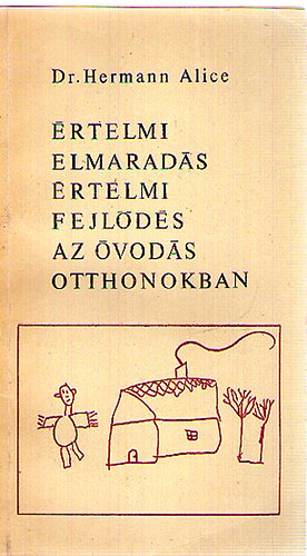 Dr. Hermann Alice - �rtelmi elmarad�s- �rtelmi fejl�d�s az �vod�s otthonokban